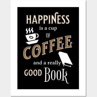 Happiness is a Cup of Coffee and a Really Good Book Posters and Art